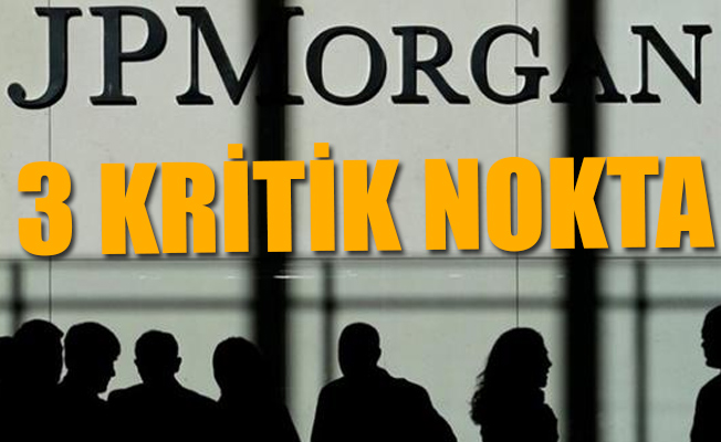 Uluslararası yatırım bankası JP Morgan'dan Türkiye'ye kritik uyarılar