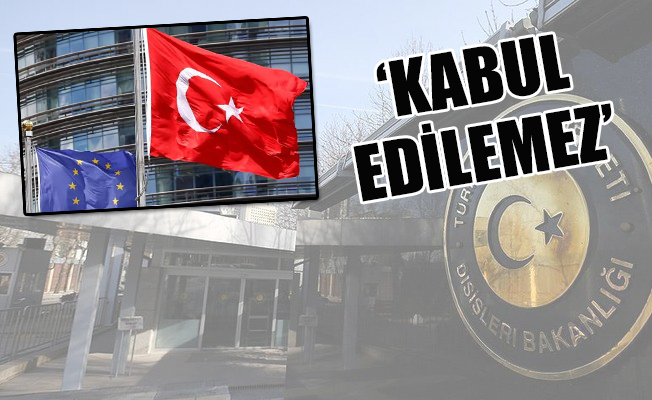 Dışişleri Bakanlığı'ndan Avrupa'ya sert tepki