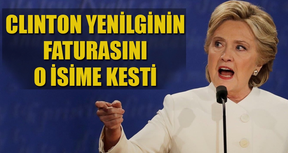 Clinton, seçim yenilgisi için o ismi suçladı