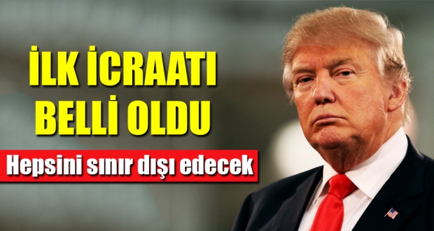 İşte Trump'ın başkan olur olmaz yapacağı ilk iş