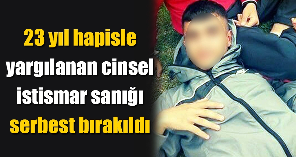 Cinsel istismar sanığı serbest bırakıldı