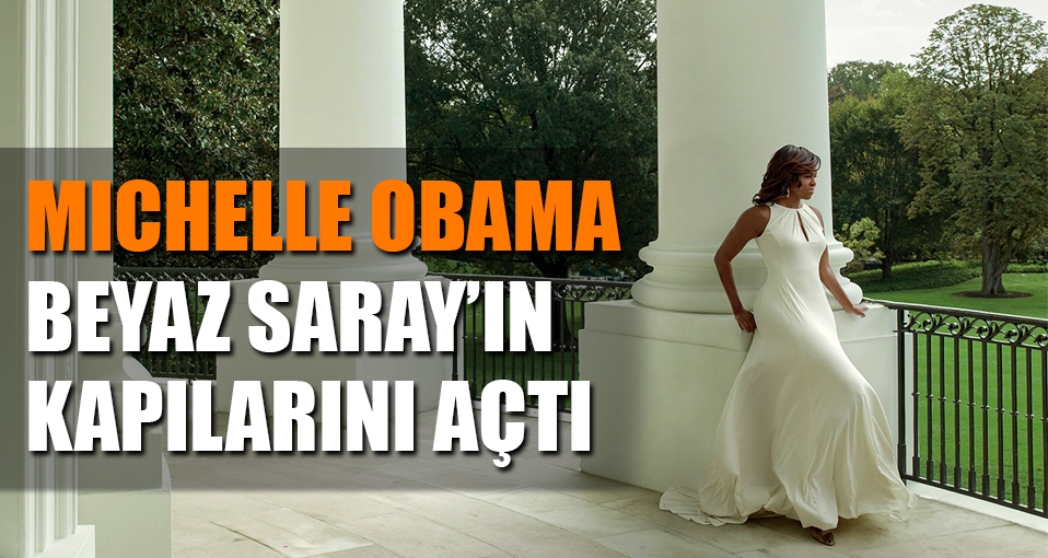 Michelle Obama Beyaz Saray'ın kapılarını açtı