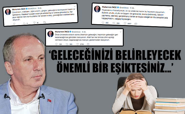 Muharrem İnce sınava girecek öğrencilere seslendi