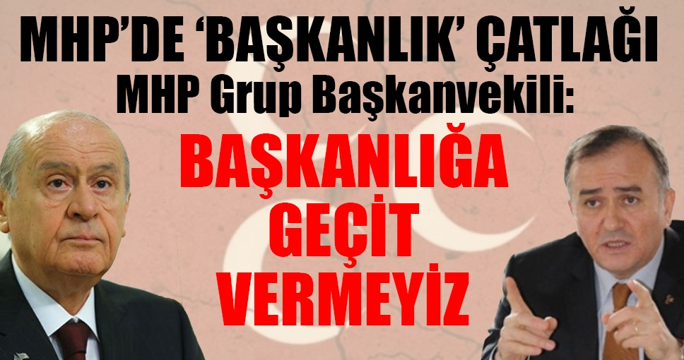 MHP'de başkanlık çatlağı: Geçit vermeyiz