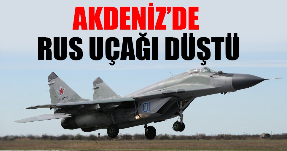 Akdeniz'de Rus uçağı düştü, pilot paraşütle kurtuldu