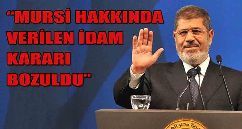 'Mursi hakkında verilen idam kararı bozuldu'
