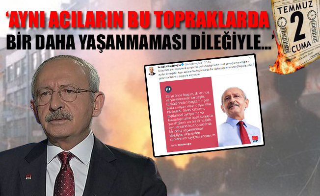CHP lideri Kılıçdaroğlu'ndan Madımak mesajı