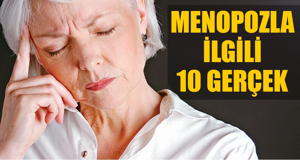 Menopozla ilgili 10 GERÇEK