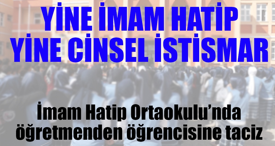 İmam Hatip öğretmeni, öğrencisine cinsel tacizden tutuklandı