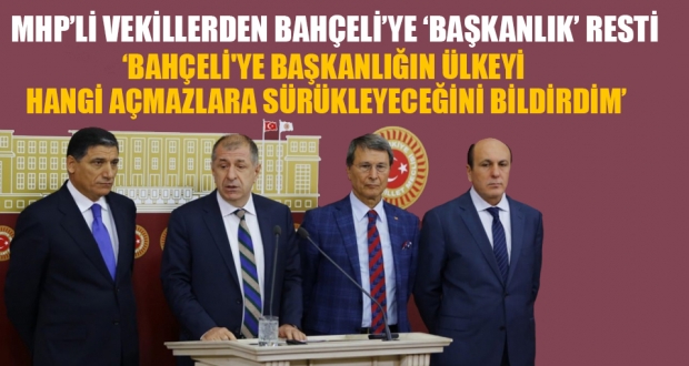 MHP'li vekillerden Bahçeli'ye 'başkanlık' resti