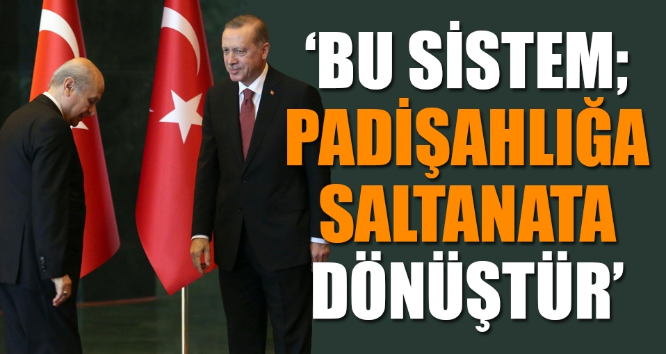 CHP: Bu sistem padişahlığa, saltanata dönüştür