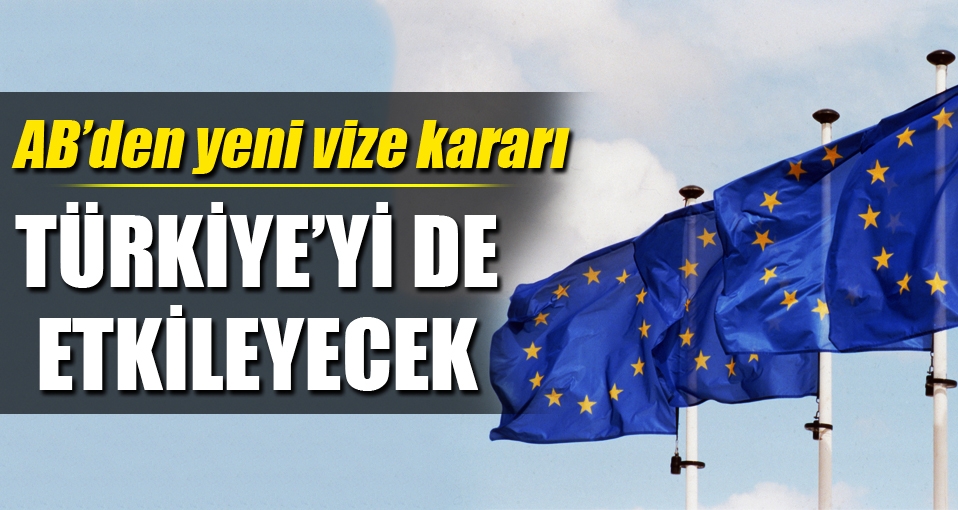 AB'nin yeni vize kararı Türkiye'yi de etkileyecek