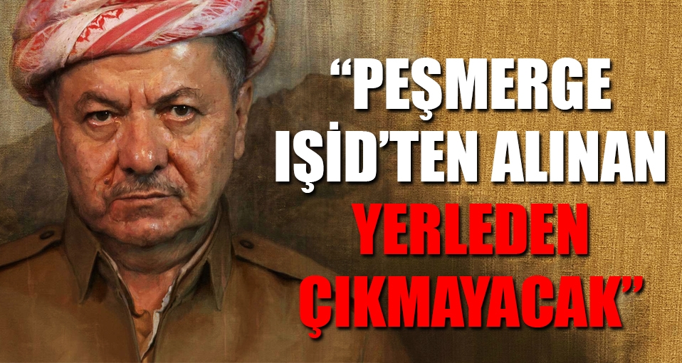Barzani, Kürtler'in Irak topraklarında genişleyeceğini söyledi
