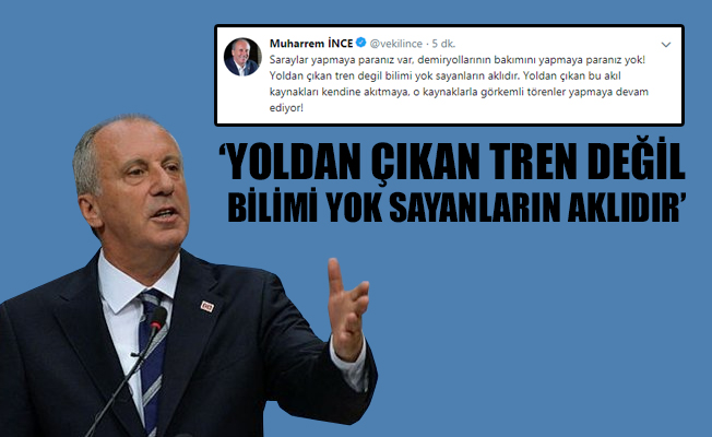 İnce'den tren kazası tepkisi