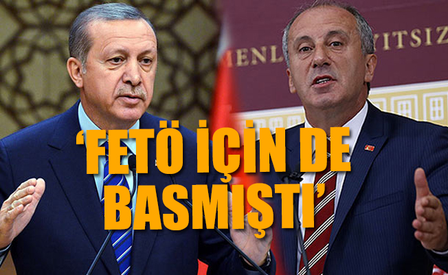 Muharrem İnce'den, Erdoğan'a şok tepki