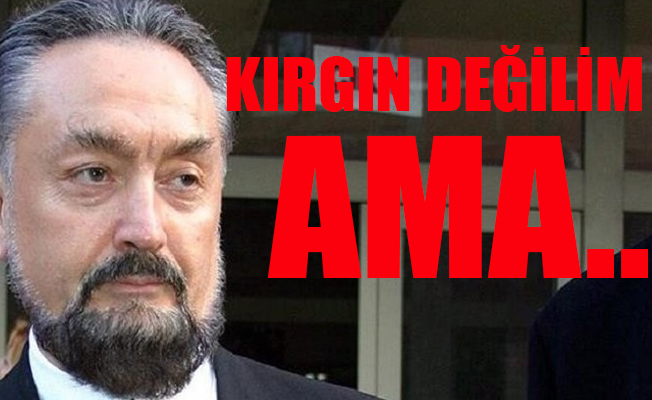 Gözaltına alınan Adnan Oktar: Operasyondan Tayyip beyin haberi yoktur