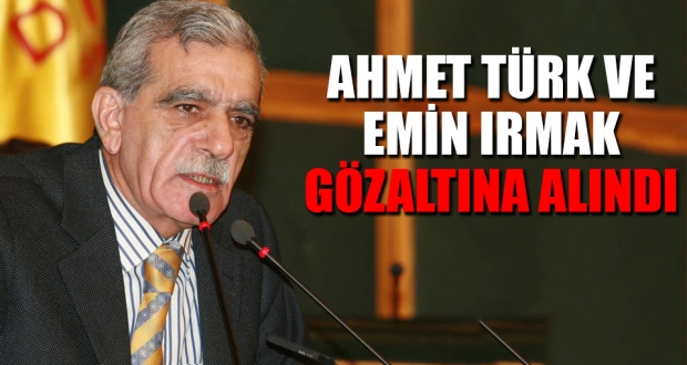 Ahmet Türk ve Emin Irmak gözaltına alındı