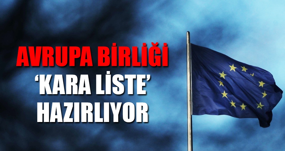 Avrupa Birliği 'kara liste' hazırlıyor