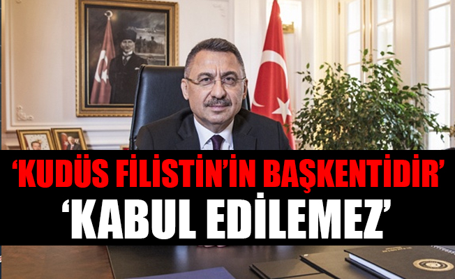 Cumhurbaşkanı Yardımcısı Fuat Oktay'dan Kudüs 'Yahudi Ulus Devleti' tepki