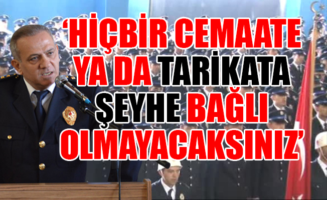 Polis müdüründen yeni meslektaşlarına cemaat ve tarikat uyarısı