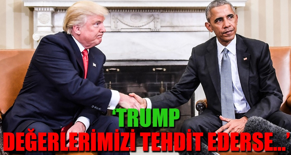 Obama: Trump değerlerimizi tehdit ederse...