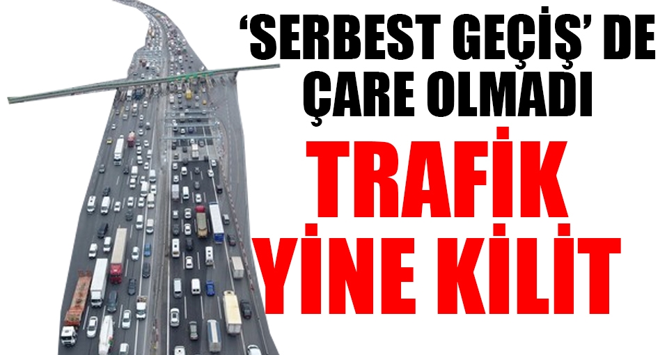 'Serbest geçiş'in başladığı Mahmutbey Gişelerde yoğunluk