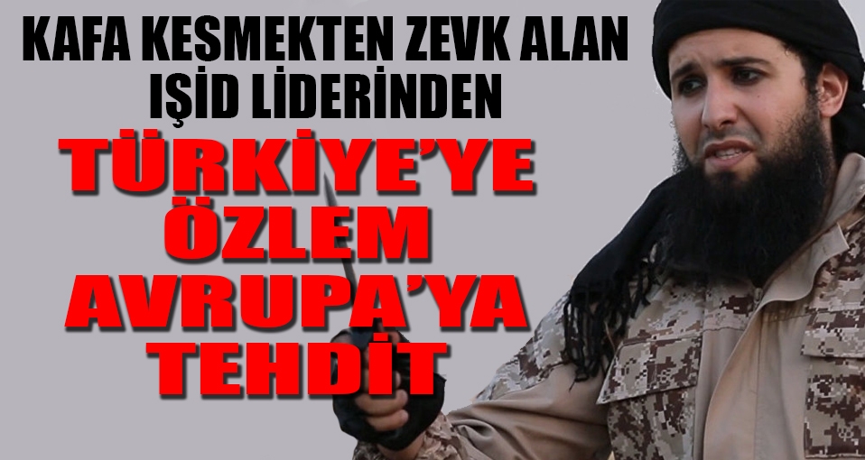 Kafa kesmekten zevk alan IŞİD liderinden Avrupa'ya tehdit