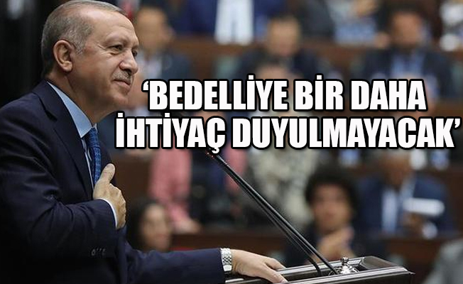 Erdoğan'dan bedelli askerlik açıklaması!