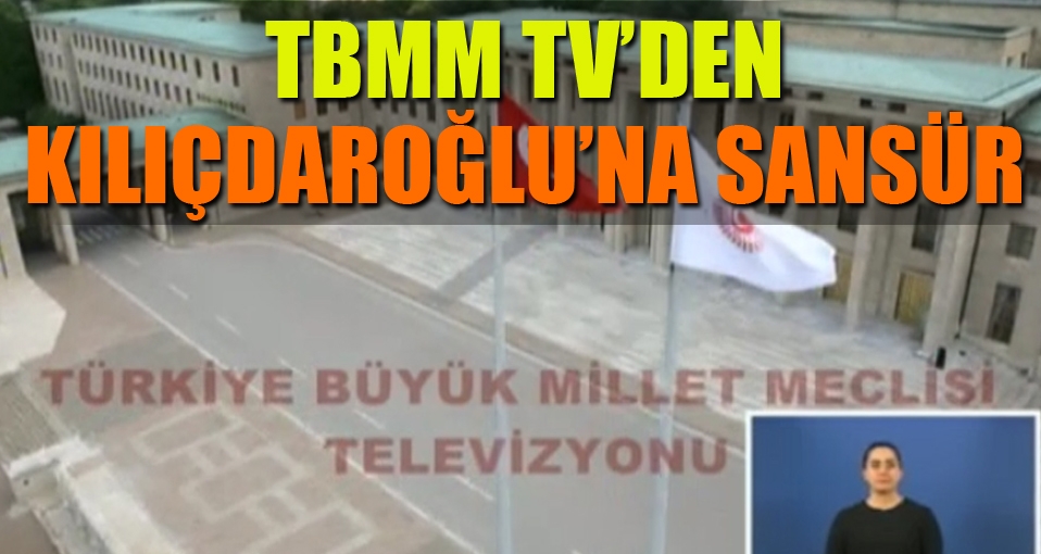 TBMM TV, CHP'yi sansürledi
