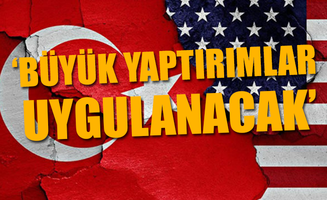 ABD'den peş peşe Türkiye'ye skandal tehditler