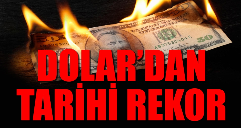 Dolar'dan tarihi rekor