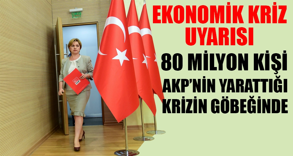 CHP: Ekonomik kriz küresel değil