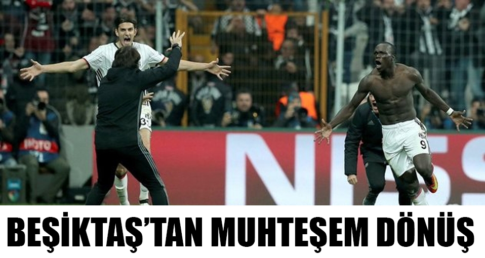 Benfica karşısında Beşiktaş'tan  muhteşem dönüş