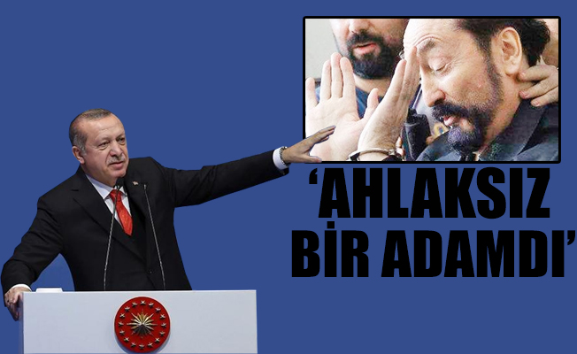 Erdoğan'dan flaş 'Adnan Oktar' yorumu