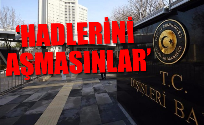 O ülkelere Dışişleri Bakanlığı'ndan tokat gibi cevap