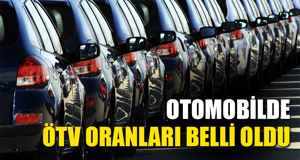 Otomobil fiyatları artıyor, işte yeni ÖTV oranları