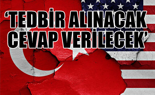 Türkiye'den ABD'ye yaptırım cevabı