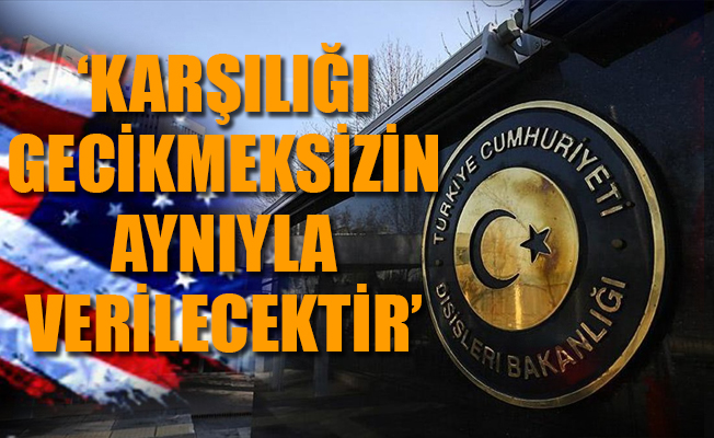 Dışişleri Bakanlığı’ndan ABD’nin yaptırım kararına tepki
