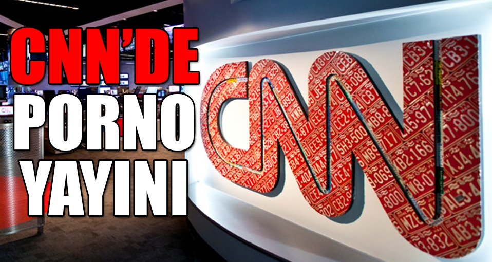 CNN'de porno yayını yapıldı