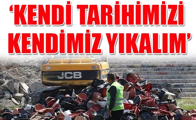 Tarih yıkımı başladı!