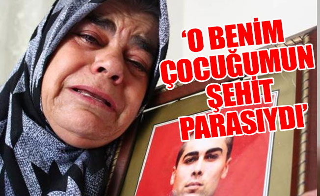 Şehit annesine yakınlarından büyük ayıp!