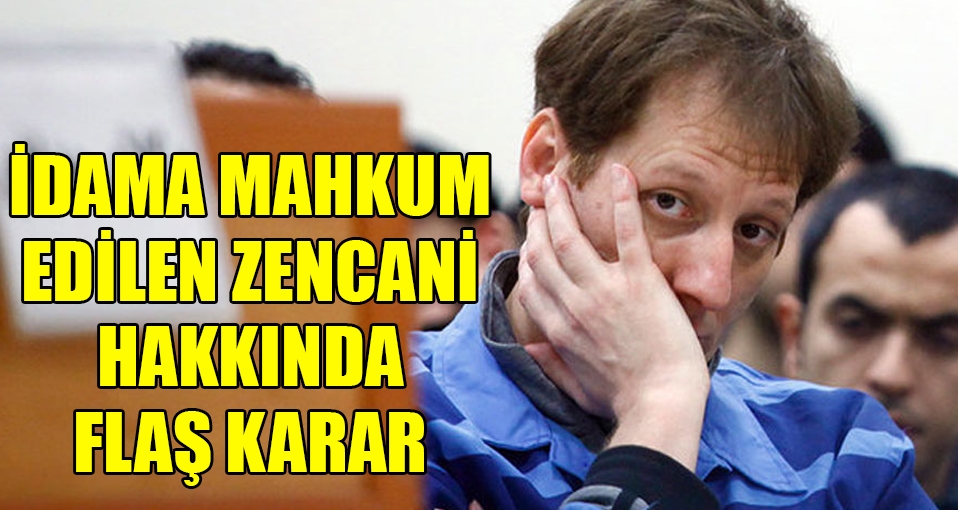 Babek Zencani hakkında flaş karar