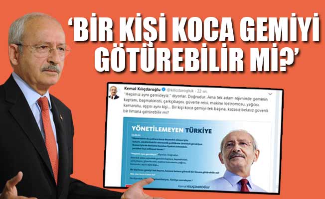 Kılıçdaroğlu: Hepimiz aynı gemideyiz ama...