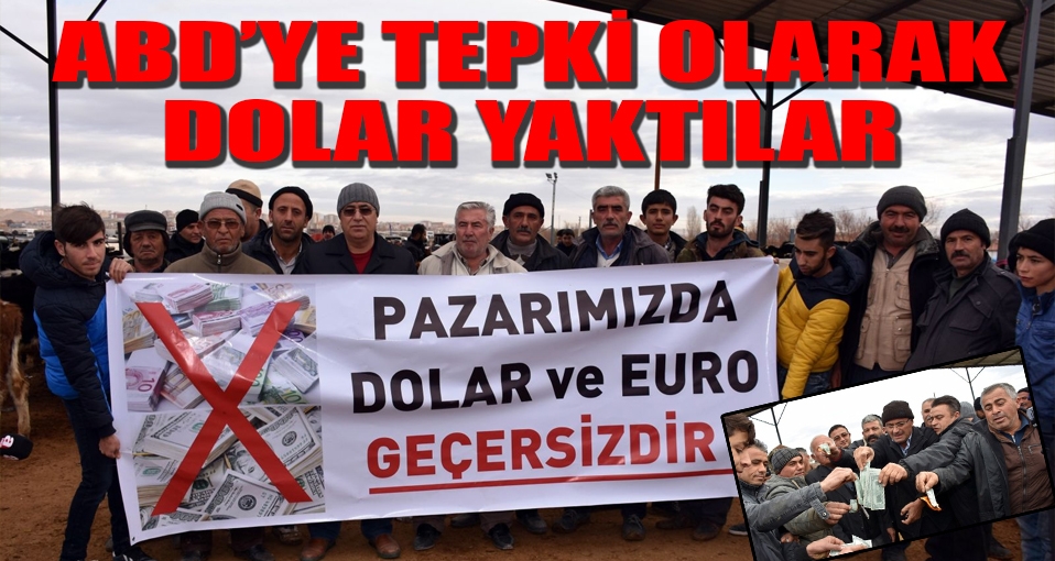 Hayvan besicileri ABD'ye tepki olarak dolar yaktı