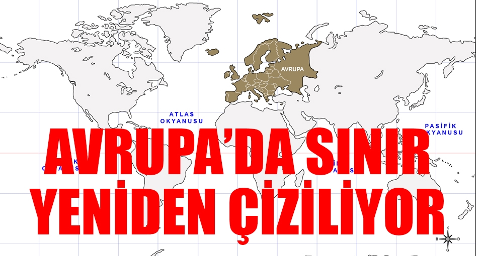 Avrupa'da sınır tekrar çiziliyor