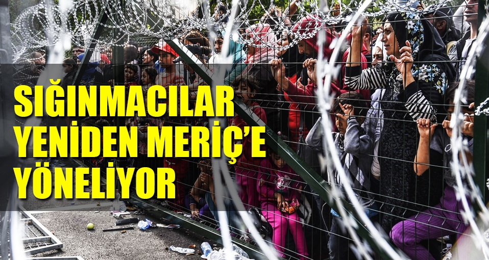 Sığınmacılar yeniden Meriç'e yöneliyor