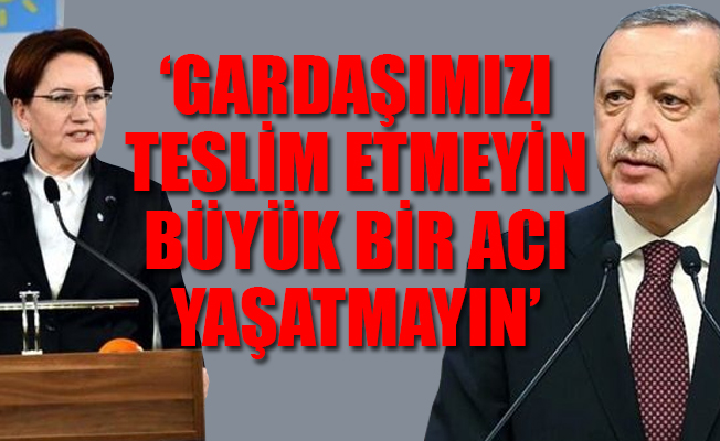 Akşener'den Erdoğan'a flaş çağrı