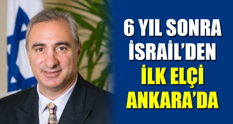 İsrail'in büyükelçisi Eitan Naeh Ankara'da