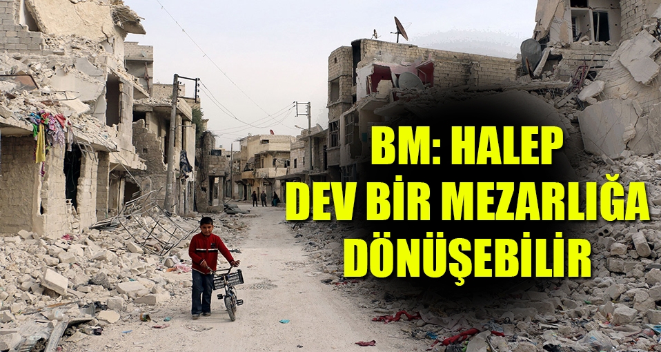 BM'den korkutan Halep açıklaması