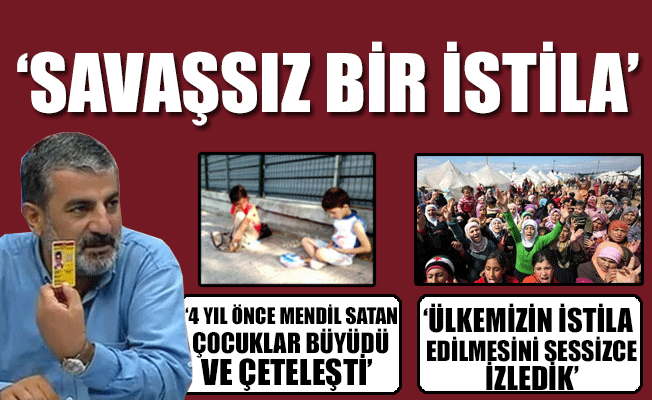 Uyardı! Ülkemizi savaşsız istila ettirdiniz, sonu felaket